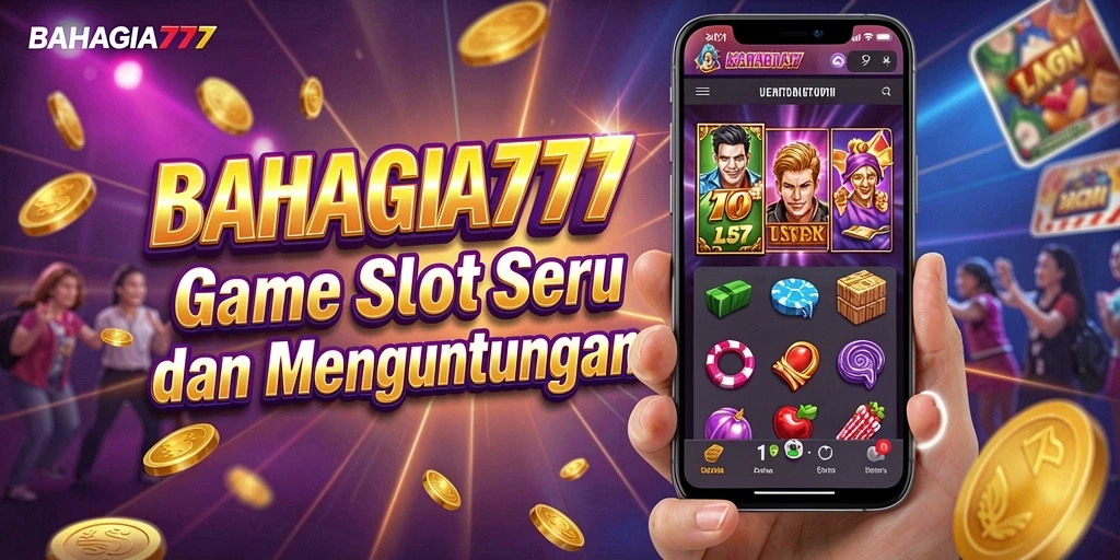 Screenshot menunjukkan gameplay menarik dari BAHAGIA777.